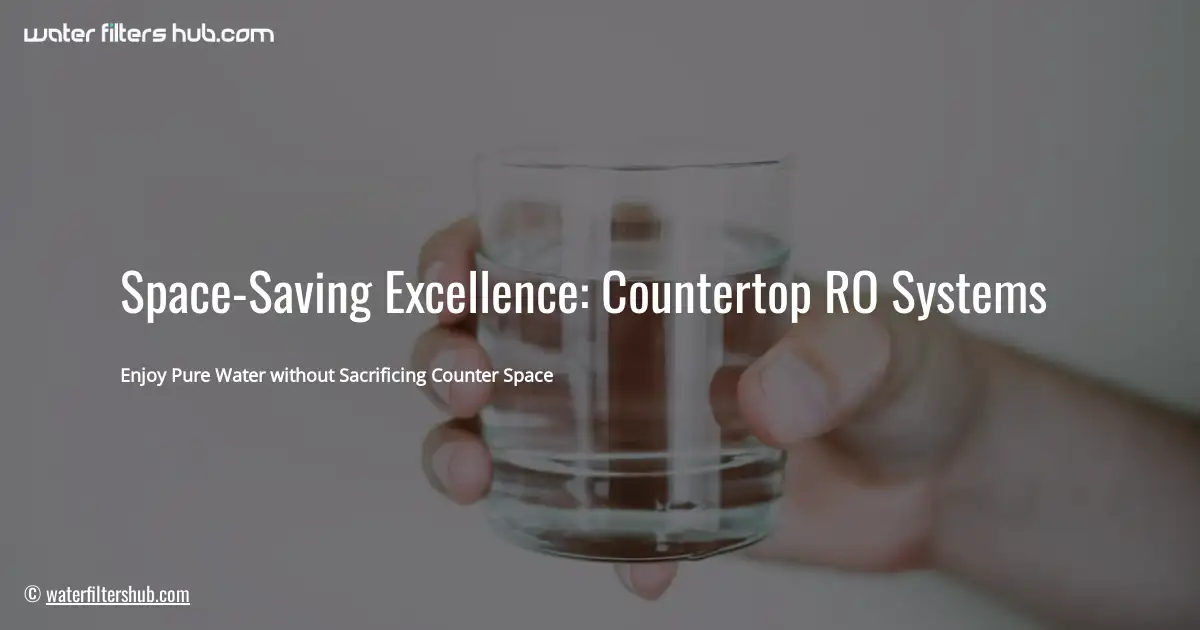 Space-Saving Excellence: Countertop RO Systems