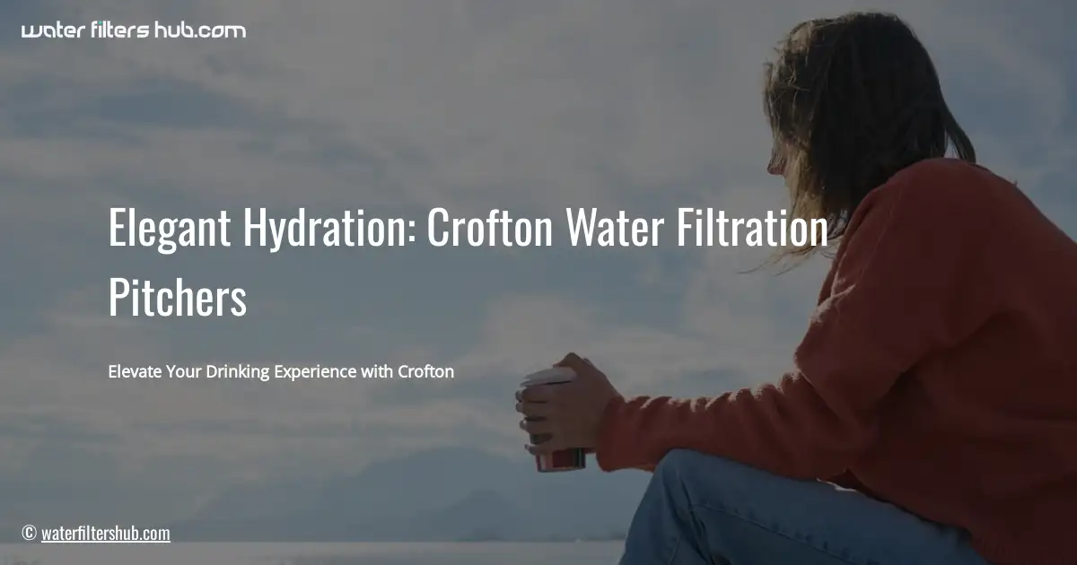 Elegant Hydration: Crofton Water Filtration Pitchers