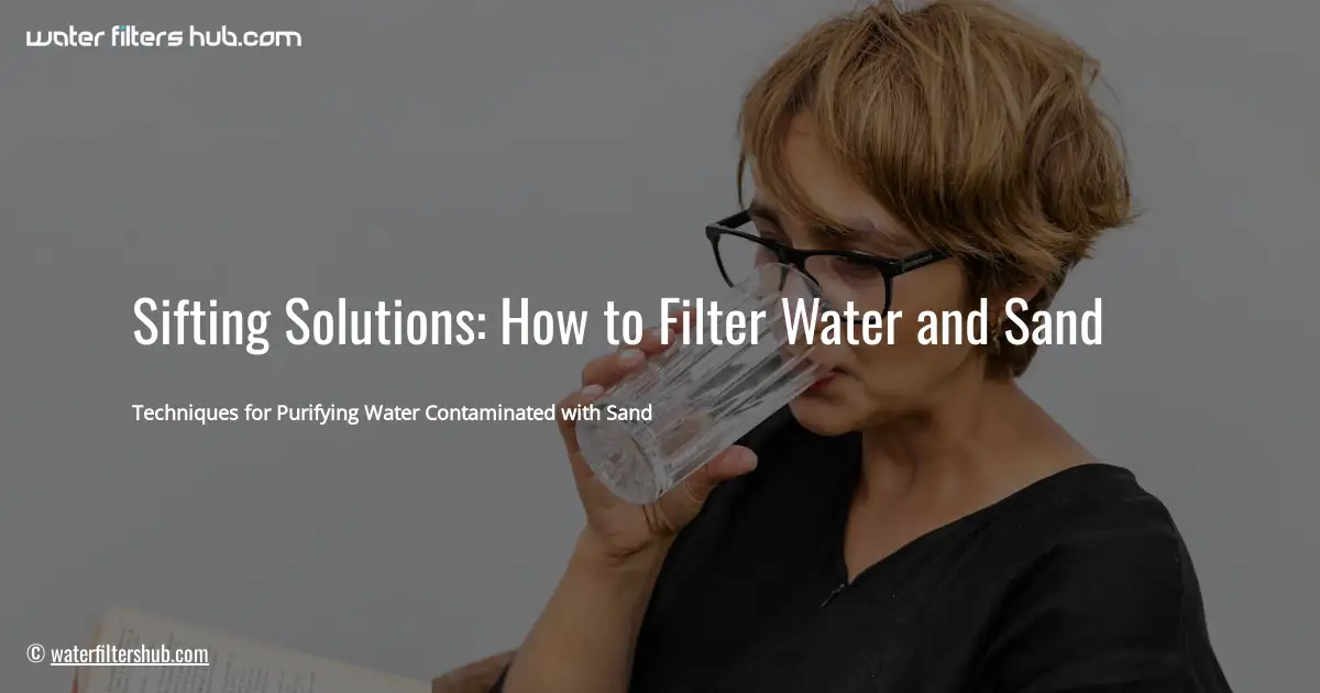 Sifting Solutions: How to Filter Water and Sand